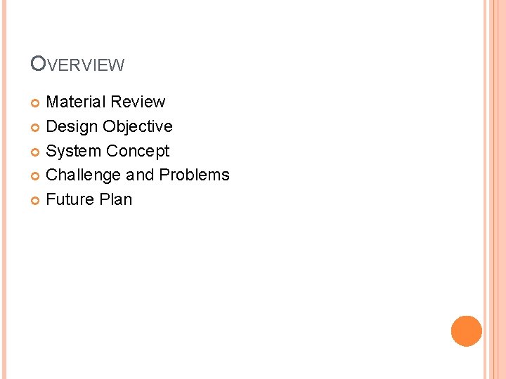 OVERVIEW Material Review Design Objective System Concept Challenge and Problems Future Plan 