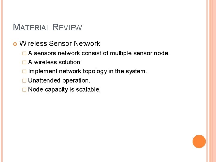 MATERIAL REVIEW Wireless Sensor Network �A sensors network consist of multiple sensor node. � MATERIAL REVIEW Wireless Sensor Network �A sensors network consist of multiple sensor node. �