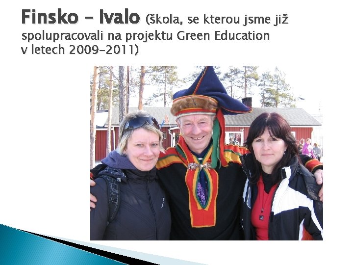 Finsko – Ivalo (škola, se kterou jsme již spolupracovali na projektu Green Education v