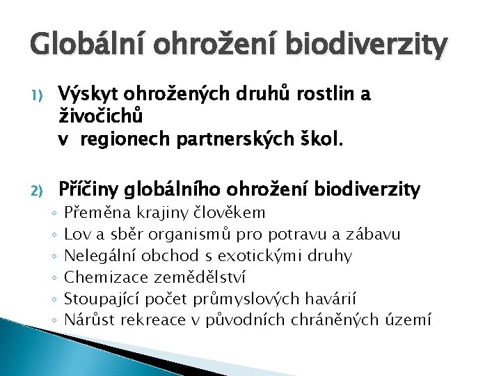 Globální ohrožení biodiverzity 1) Výskyt ohrožených druhů rostlin a živočichů v regionech partnerských škol.