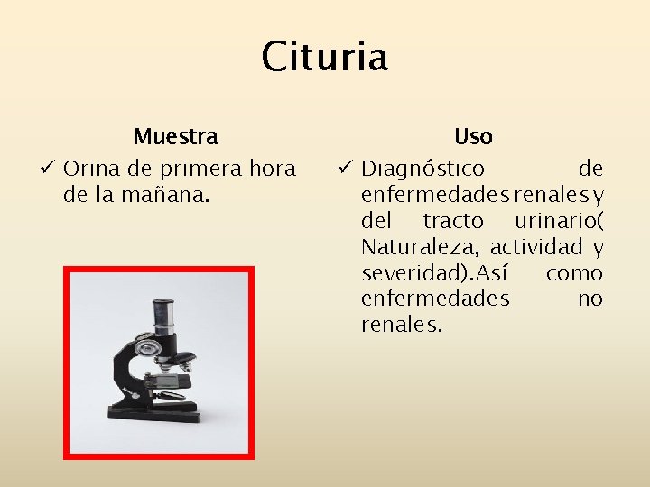 Cituria Muestra ü Orina de primera hora de la mañana. Uso ü Diagnóstico de