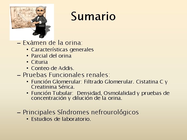 Sumario – Exámen de la orina: • • Características generales Parcial del orina Cituria