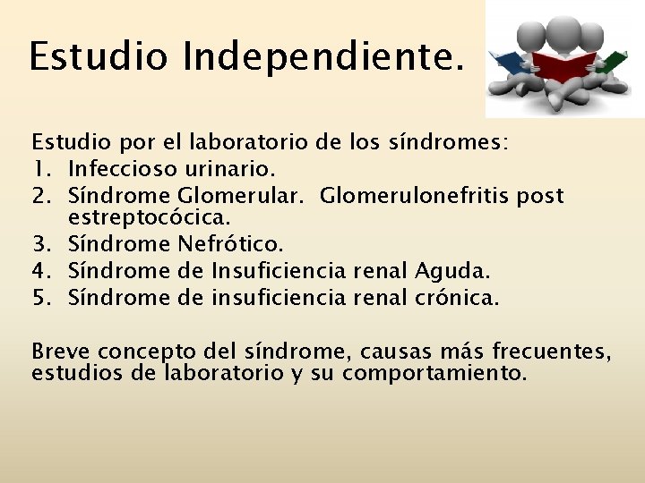 Estudio Independiente. Estudio por el laboratorio de los síndromes: 1. Infeccioso urinario. 2. Síndrome