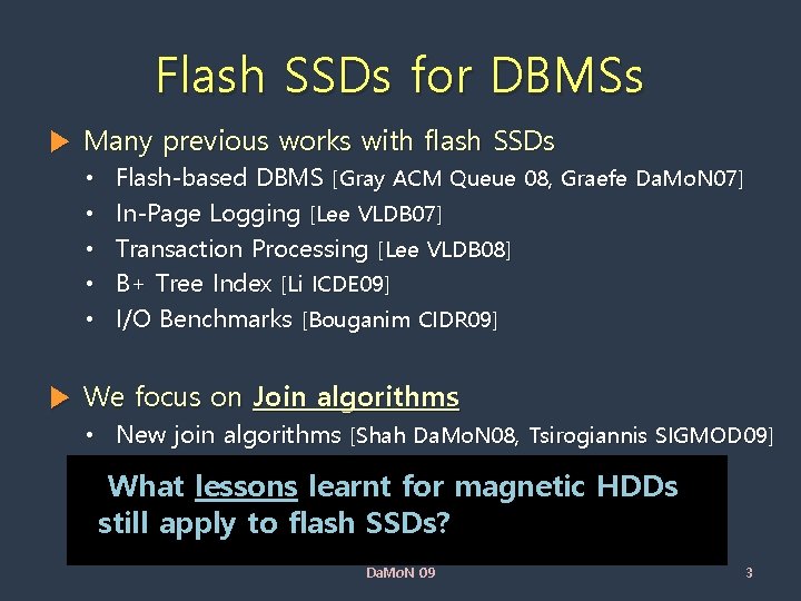 Flash SSDs for DBMSs ▶ Many previous works with flash SSDs • • •