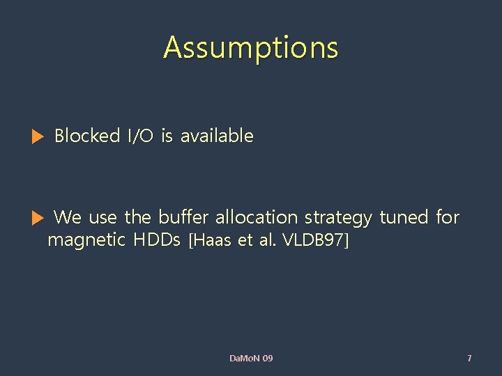 Assumptions ▶ Blocked I/O is available ▶ We use the buffer allocation strategy tuned
