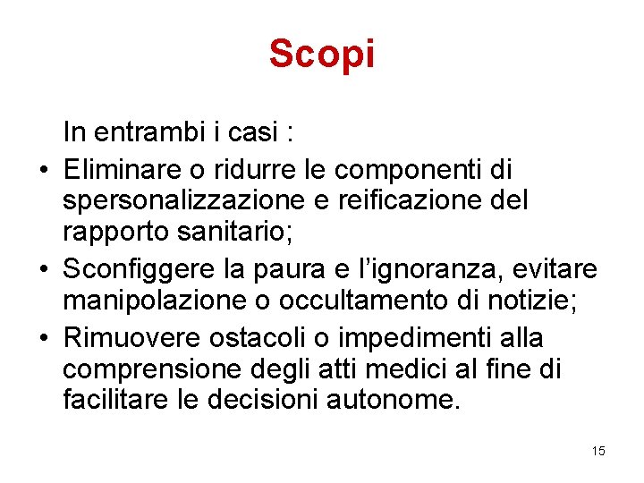 Scopi In entrambi i casi : • Eliminare o ridurre le componenti di spersonalizzazione