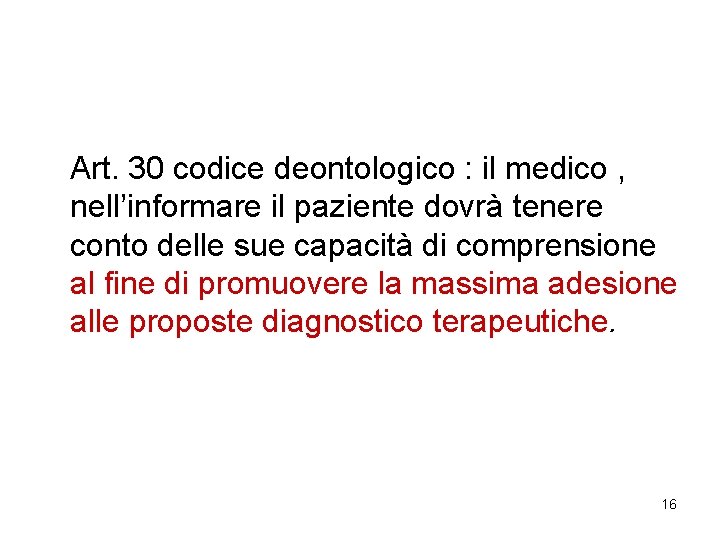 Art. 30 codice deontologico : il medico , nell’informare il paziente dovrà tenere conto