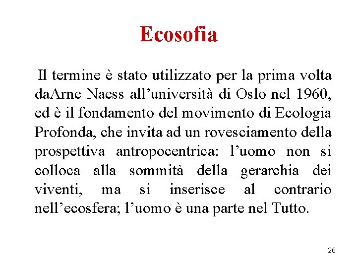 Ecosofia Il termine è stato utilizzato per la prima volta da. Arne Naess all’università