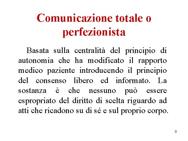 Comunicazione totale o perfezionista Basata sulla centralità del principio di autonomia che ha modificato