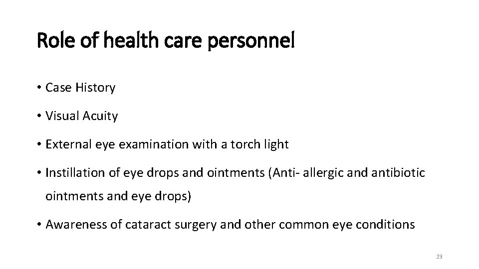 Role of health care personnel • Case History • Visual Acuity • External eye