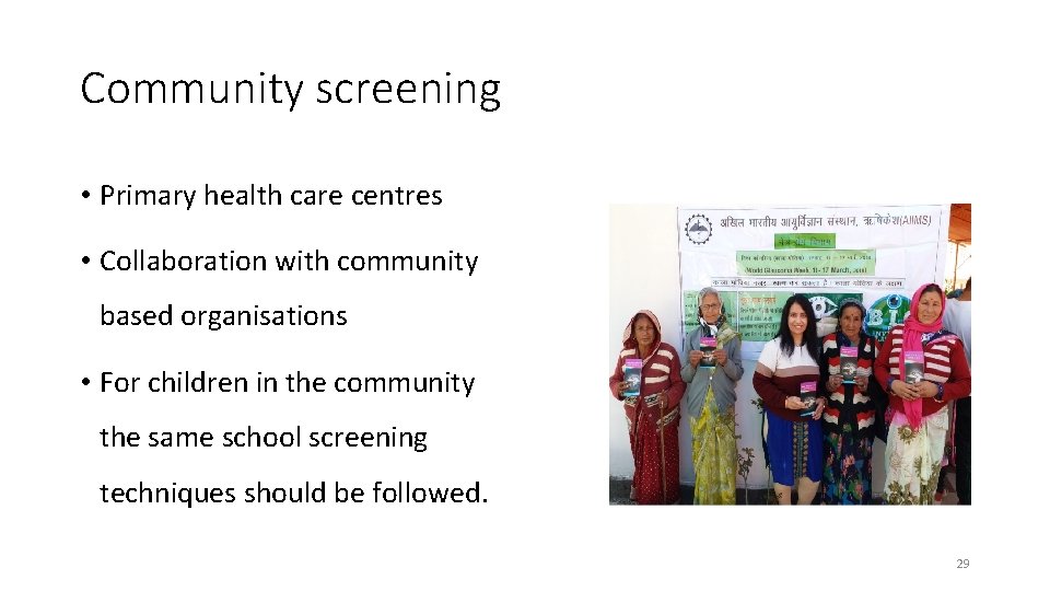 Community screening • Primary health care centres • Collaboration with community based organisations •