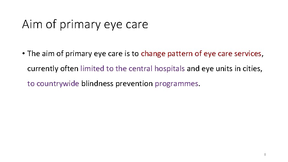 Aim of primary eye care • The aim of primary eye care is to