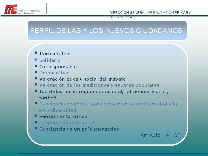 DIRECCIÓN GENERAL DE EDUCACIÓN PRIMARIA BOLIVARIANA PERFIL DE LAS Y LOS NUEVOS CIUDADANOS •