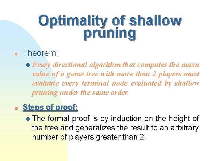 Optimality of shallow pruning n Theorem: u Every directional algorithm that computes the maxn