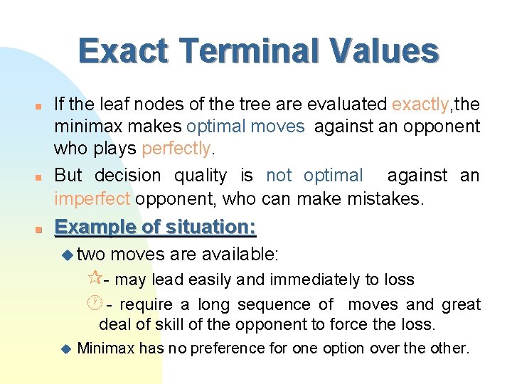 Exact Terminal Values n n n If the leaf nodes of the tree are