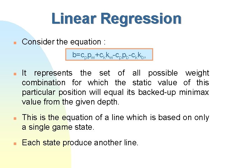Linear Regression n Consider the equation : b=cppw+ckkw-cppb-ckkb, n n n It represents the