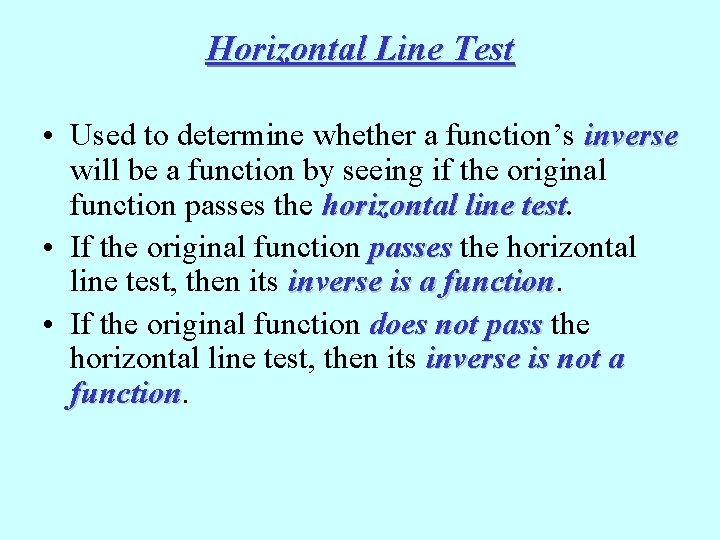 Horizontal Line Test • Used to determine whether a function’s inverse will be a