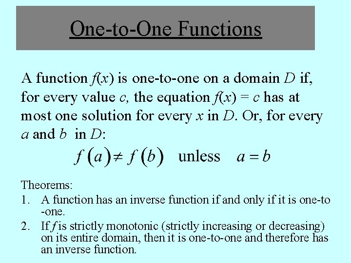One-to-One Functions A function f(x) is one-to-one on a domain D if, for every