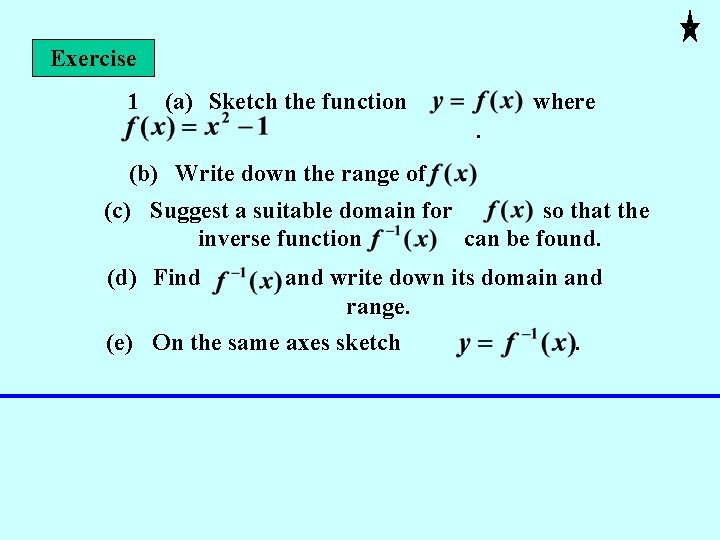 Exercise 1 (a) Sketch the function where. (b) Write down the range of .