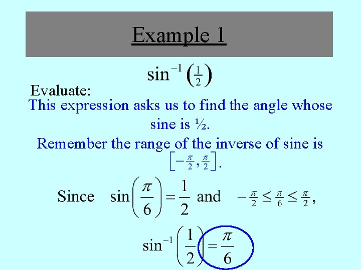 Example 1 Evaluate: This expression asks us to find the angle whose sine is