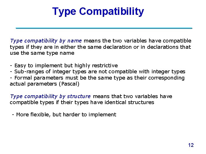 Type Compatibility Type compatibility by name means the two variables have compatible types if