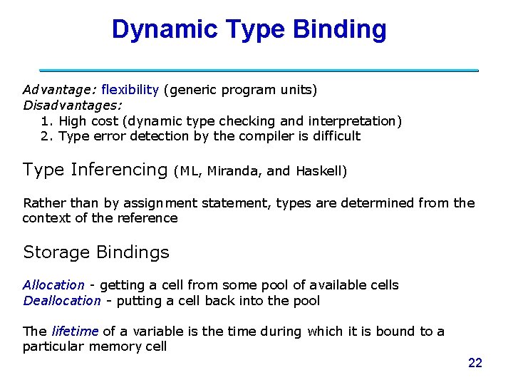 Dynamic Type Binding Advantage: flexibility (generic program units) Disadvantages: 1. High cost (dynamic type
