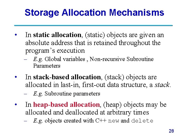 Storage Allocation Mechanisms • In static allocation, (static) objects are given an absolute address