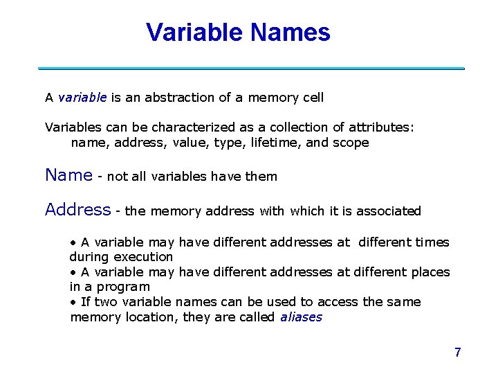 Variable Names A variable is an abstraction of a memory cell Variables can be