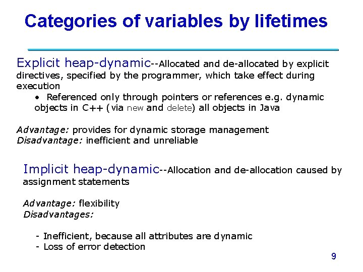 Categories of variables by lifetimes Explicit heap-dynamic--Allocated and de-allocated by explicit directives, specified by