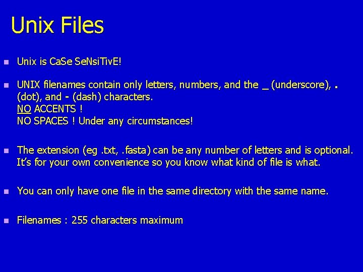 Unix Files n Unix is Ca. Se Se. Nsi. Tiv. E! n UNIX filenames Unix Files n Unix is Ca. Se Se. Nsi. Tiv. E! n UNIX filenames