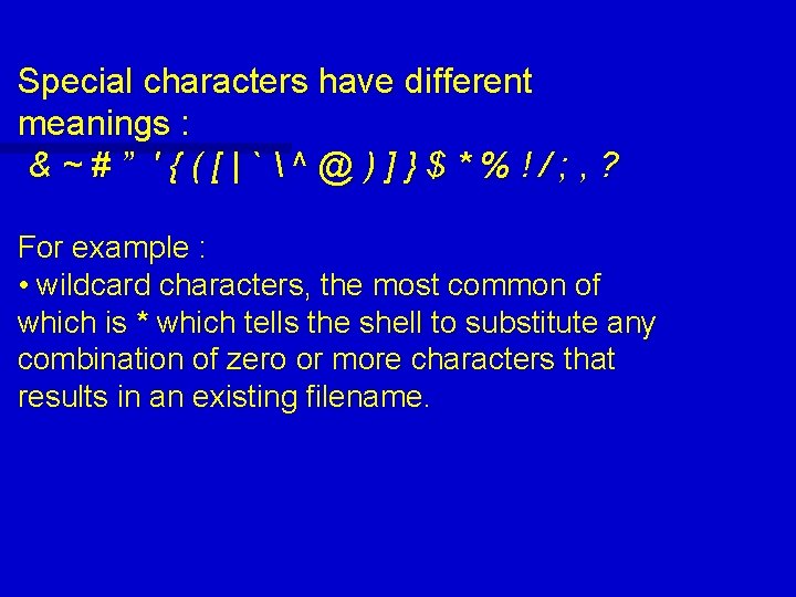 Special characters have different meanings : &~#” '{([|`^@)]}$*%!/; , ? For example : •