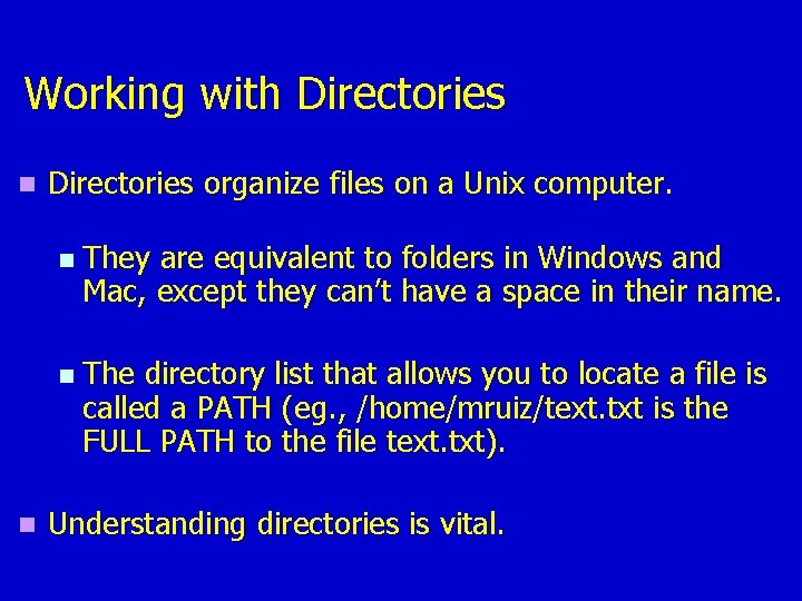 Working with Directories n Directories organize files on a Unix computer. n n n Working with Directories n Directories organize files on a Unix computer. n n n
