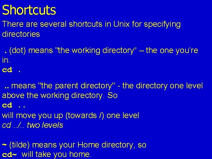 Shortcuts There are several shortcuts in Unix for specifying directories. (dot) means "the working Shortcuts There are several shortcuts in Unix for specifying directories. (dot) means "the working