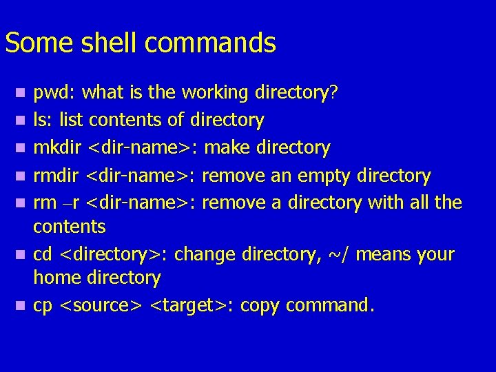 Some shell commands n n n n pwd: what is the working directory? ls: Some shell commands n n n n pwd: what is the working directory? ls:
