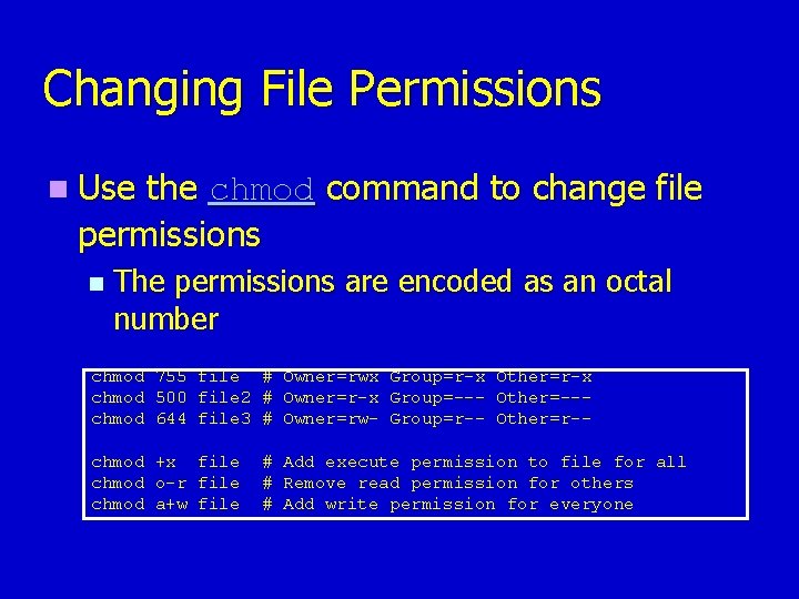 Changing File Permissions n Use the chmod command to change file permissions n The Changing File Permissions n Use the chmod command to change file permissions n The