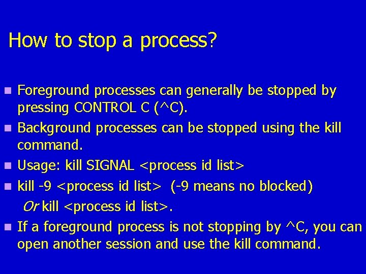 How to stop a process? n n n Foreground processes can generally be stopped How to stop a process? n n n Foreground processes can generally be stopped