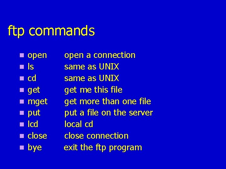 ftp commands n n n n n open ls cd get mget put lcd ftp commands n n n n n open ls cd get mget put lcd