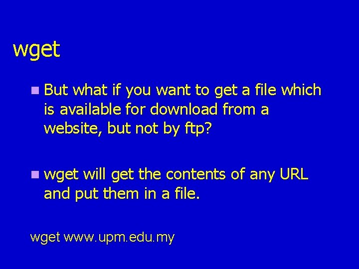 wget n But what if you want to get a file which is available wget n But what if you want to get a file which is available