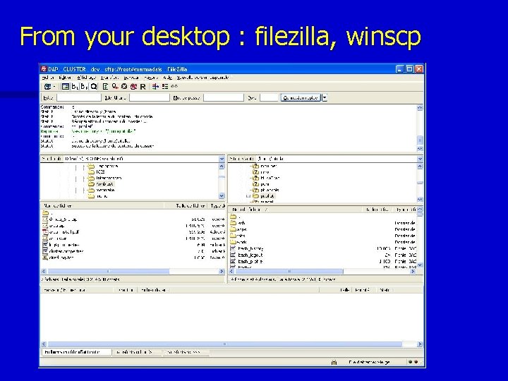 From your desktop : filezilla, winscp From your desktop : filezilla, winscp