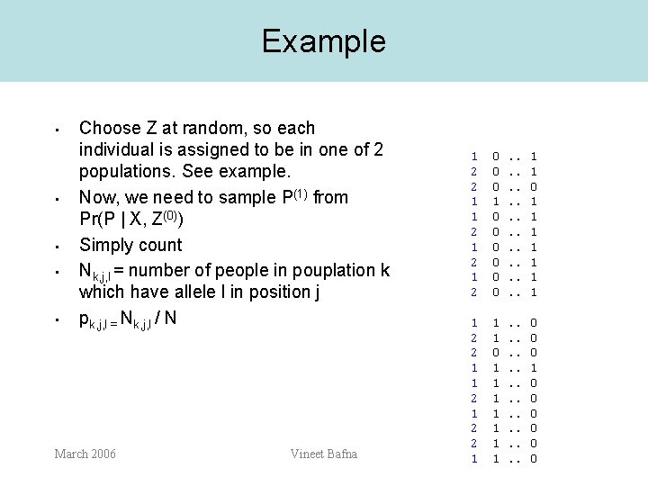 Example • • • Choose Z at random, so each individual is assigned to