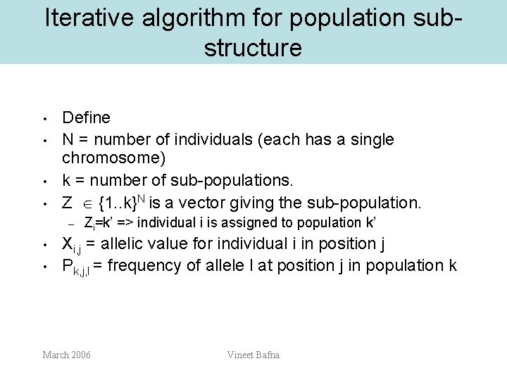 Iterative algorithm for population substructure • • Define N = number of individuals (each