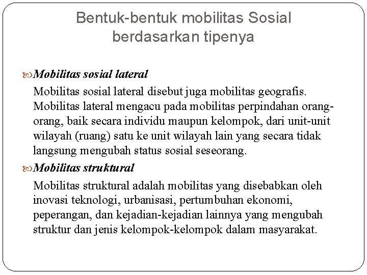 Bentuk-bentuk mobilitas Sosial berdasarkan tipenya Mobilitas sosial lateral disebut juga mobilitas geografis. Mobilitas lateral