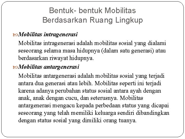 Bentuk- bentuk Mobilitas Berdasarkan Ruang Lingkup Mobilitas intragenerasi adalah mobilitas sosial yang dialami seseorang