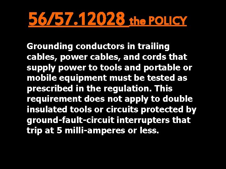 56/57. 12028 the POLICY Grounding conductors in trailing cables, power cables, and cords that