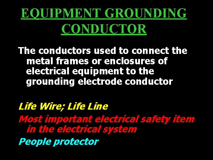 EQUIPMENT GROUNDING CONDUCTOR The conductors used to connect the metal frames or enclosures of