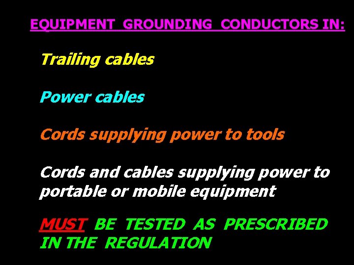 EQUIPMENT GROUNDING CONDUCTORS IN: Trailing cables Power cables Cords supplying power to tools Cords