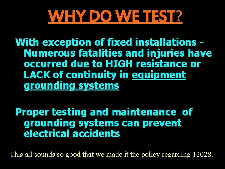 WHY DO WE TEST? With exception of fixed installations Numerous fatalities and injuries have