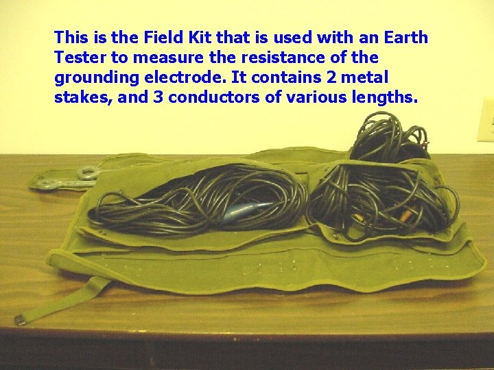 This is the Field Kit that is used with an Earth Tester to measure