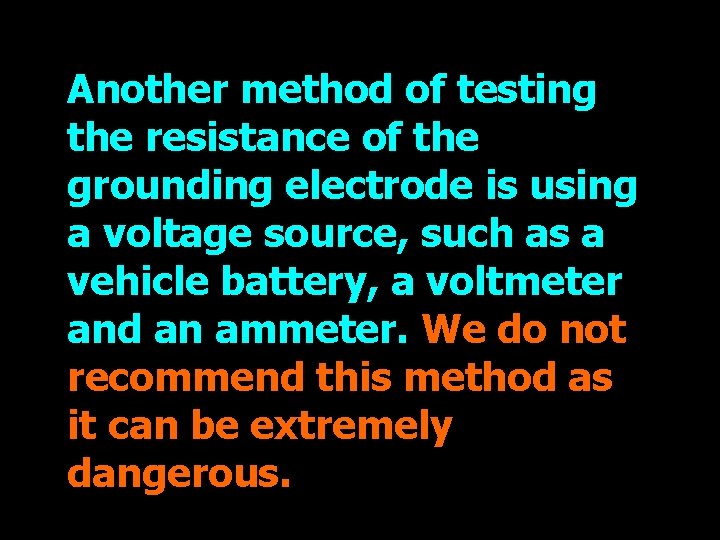Another method of testing the resistance of the grounding electrode is using a voltage