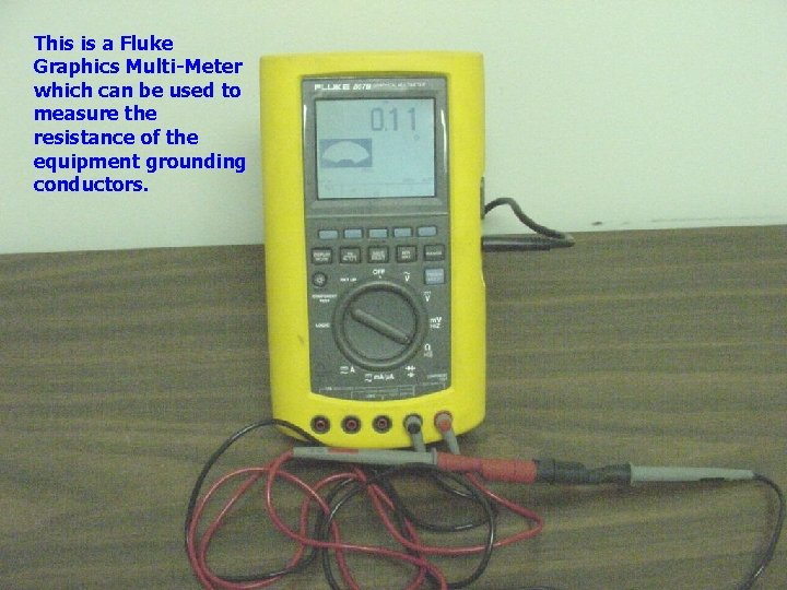 This is a Fluke Graphics Multi-Meter which can be used to measure the resistance
